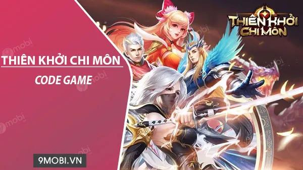Danh sách Code game Thiên Khởi Chi Môn cập nhật mới nhất