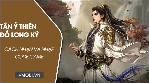 Mã game Tân Ỷ Thiên Đồ Long Ký 2024 mới nhất