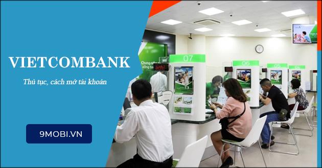 Địa điểm và thủ tục cần thiết khi mở tài khoản ngân hàng Vietcombank