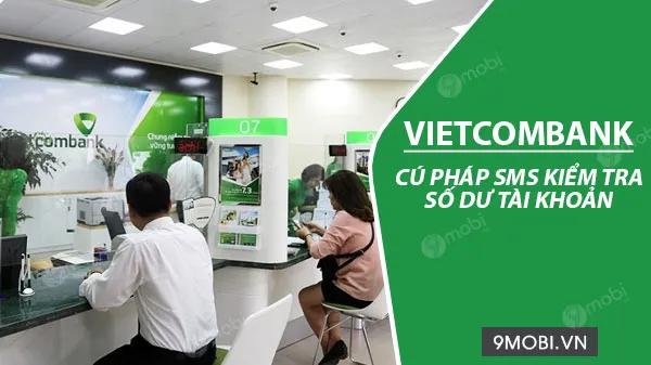 Hướng dẫn cú pháp SMS để kiểm tra số dư tài khoản Vietcombank