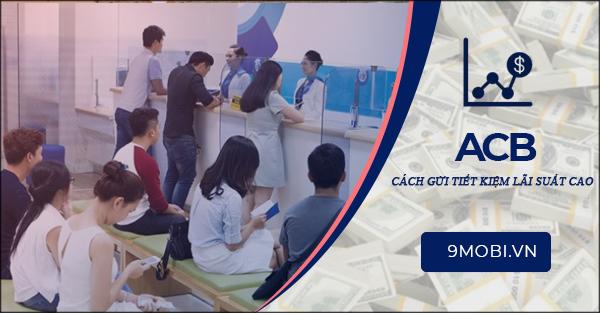 Bí quyết gửi tiết kiệm ACB với lãi suất cao nhất thị trường