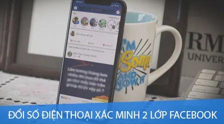 Hướng dẫn thay đổi số điện thoại xác thực hai lớp trên Facebook