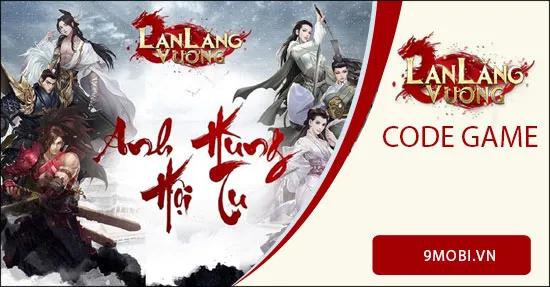 Khám phá bộ sưu tập Code game Lan Lăng Vương độc quyền
