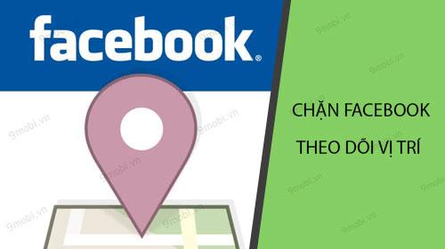 Hướng dẫn ngăn Facebook truy cập vị trí của bạn trên thiết bị Android