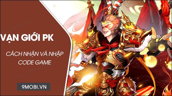 Bộ sưu tập Code Vạn Giới PK 2024 hot nhất cùng hướng dẫn nhập chi tiết