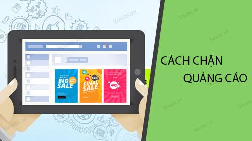 Hướng dẫn cách loại bỏ quảng cáo trên Facebook cho điện thoại Android và iPhone