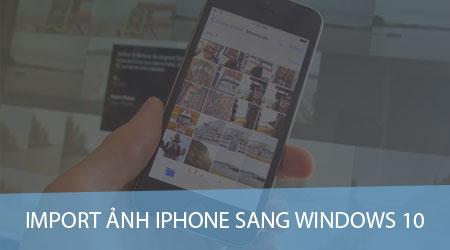 Hướng dẫn chi tiết cách chuyển ảnh từ iPhone sang Windows 10 bằng File Explorer