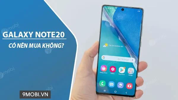 Có nên lựa chọn Samsung Galaxy Note20 hay không?