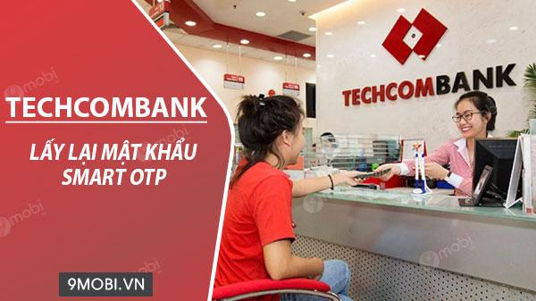 Hướng dẫn khôi phục mật khẩu Smart OTP Techcombank khi bị quên hoặc mất