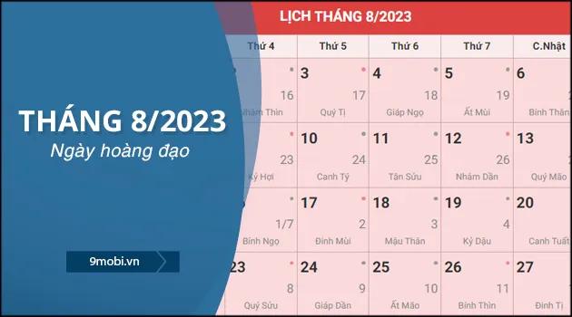 Ngày hoàng đạo tháng 8 năm 2023: Khám phá những ngày đẹp và ngày xấu trong tháng để lựa chọn thời điểm tốt nhất cho các hoạt động quan trọng.
