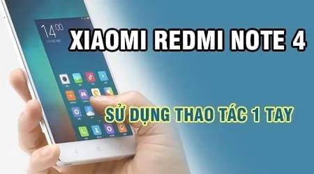 Bí kíp thực hiện thao tác một tay mượt mà trên Xiaomi Redmi Note 4
