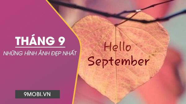 Bộ sưu tập hình ảnh tháng 9 tuyệt đẹp, hình nền ấn tượng và ảnh bìa Facebook chào tháng chín đầy nghệ thuật