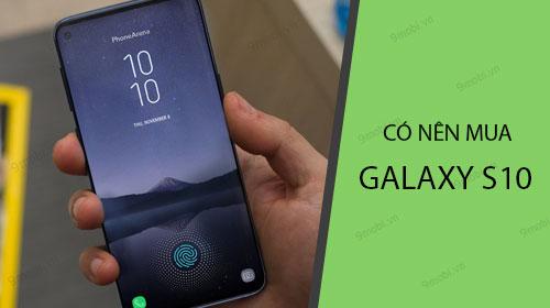 Samsung Galaxy S10 có còn là lựa chọn hợp lý trong thời điểm hiện tại?