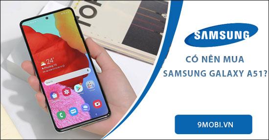 Samsung Galaxy A51 có thực sự đáng mua?