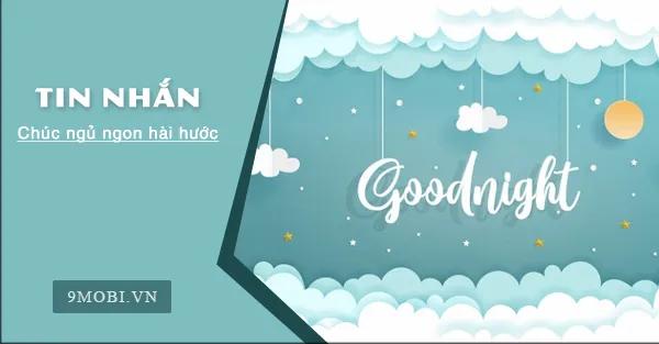 Những lời chúc ngủ ngon hài hước và lãng mạn nhất, giúp bạn gửi gắm yêu thương