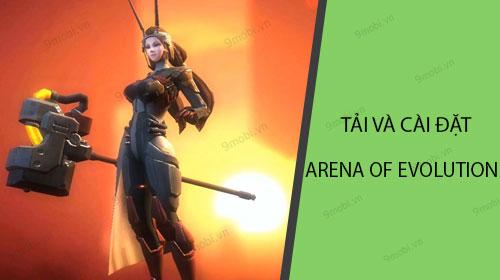 Hướng dẫn chi tiết cách tải và cài đặt Arena of Evolution để trải nghiệm những trận đấu hấp dẫn.