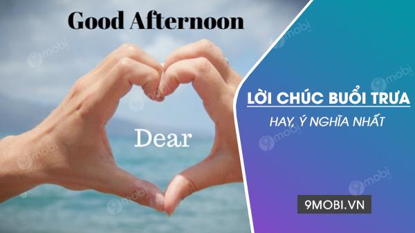 Những lời chúc buổi trưa tuyệt vời và ý nghĩa nhất