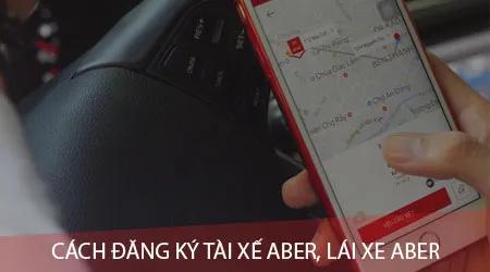 Hướng dẫn đăng ký trở thành tài xế Aber và bắt đầu hành trình lái xe