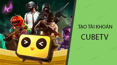 Hướng dẫn đăng ký tài khoản CubeTV trên điện thoại đơn giản