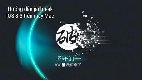 Hướng dẫn Jailbreak iOS 8.3 trên Mac cho các dòng iPhone 6 Plus, 6, iPhone 5s, 5, 4s