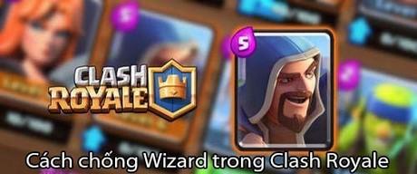Khám Phá Cách Đánh Bại Wizard Trong Clash Royale