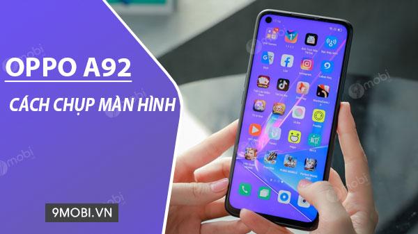 Hướng dẫn chụp màn hình OPPO A92
