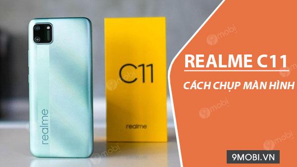 Cách chụp ảnh màn hình trên Realme C11