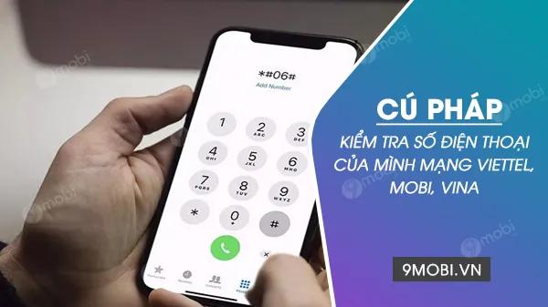 Cách kiểm tra số điện thoại của bạn đơn giản và nhanh chóng