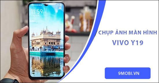 Khám Phá Cách Chụp Ảnh Màn Hình Trên Vivo Y19