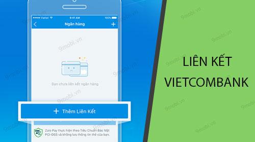 Hướng dẫn kết nối Zalopay và tài khoản Vietcombank