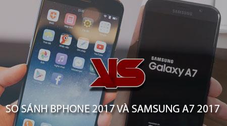 So sánh giữa cấu hình của Bphone 2017 và Samsung A7 2017: Khám phá những điểm mạnh của mỗi thiết bị và tìm hiểu xem chiếc điện thoại nào thực sự nổi bật trong phân khúc cận cao cấp.