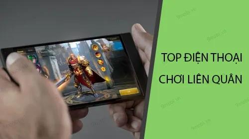 Những mẫu điện thoại chơi Liên Quân Mobile mượt mà nhất hiện nay