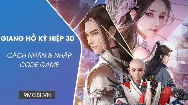Tổng hợp Code Giang Hồ Kỳ Hiệp 3D mới nhất 2024