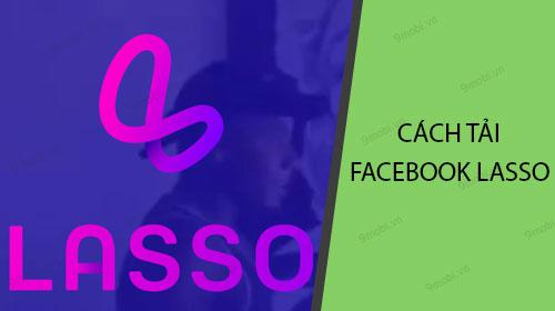 Hướng dẫn tải Facebook Lasso cho người dùng Việt Nam