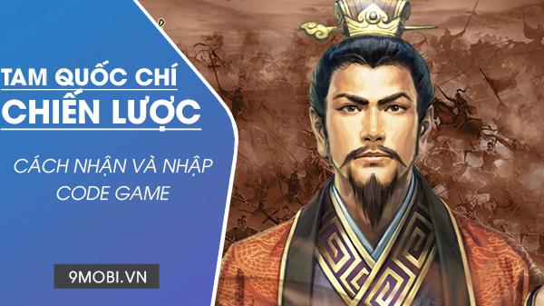 Bộ sưu tập Code Tam Quốc Chí Chiến Lược 2023 - Nhận ngay Ngọc quý miễn phí