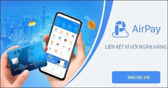 Hướng dẫn kết nối ví AirPay với tài khoản ngân hàng