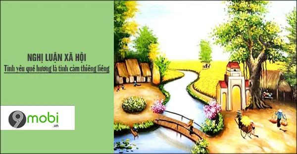Tình yêu quê hương là một tình cảm thiêng liêng, gắn bó sâu sắc với mỗi cá nhân, tạo nên những giá trị tinh thần vững bền trong lòng mỗi con người.