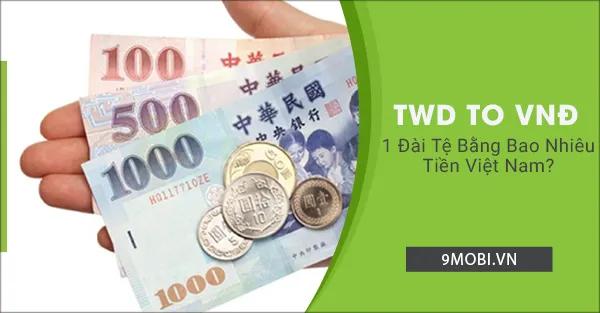 Quy đổi TWD sang VND – 1 Đài tệ hiện có giá bao nhiêu đồng Việt?