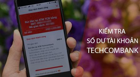 Hướng dẫn kiểm tra số dư tài khoản Techcombank ngay trên điện thoại