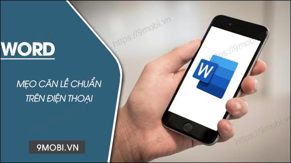 Bí quyết căn lề Word đúng chuẩn trên điện thoại Android và iPhone