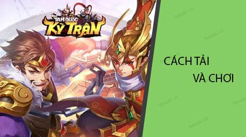 Hướng dẫn chi tiết cách tải và trải nghiệm Tam Quốc Kỳ Trận