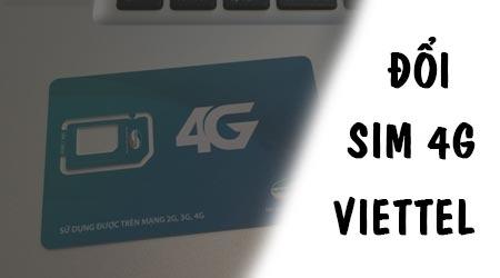 Hướng dẫn chi tiết quy trình đổi Sim 4G Viettel mới nhất