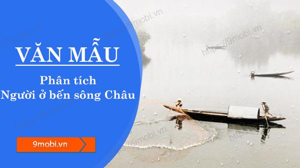 Khám phá 'Người ở bến sông Châu' - Tổng hợp những bài phân tích ngắn gọn nhưng sâu sắc nhất