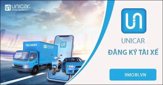 Hướng dẫn chi tiết cách đăng ký trở thành tài xế Unicar