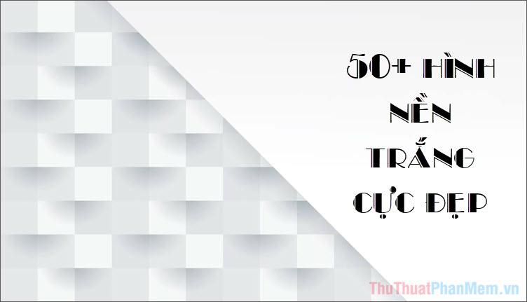 Khám phá bộ sưu tập hơn 50 hình nền trắng tinh khôi và đầy nghệ thuật