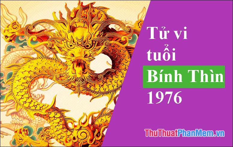 Người sinh năm 1976 thuộc mệnh gì? Tuổi con gì? Màu sắc, tuổi hợp và hướng nào mang lại may mắn?