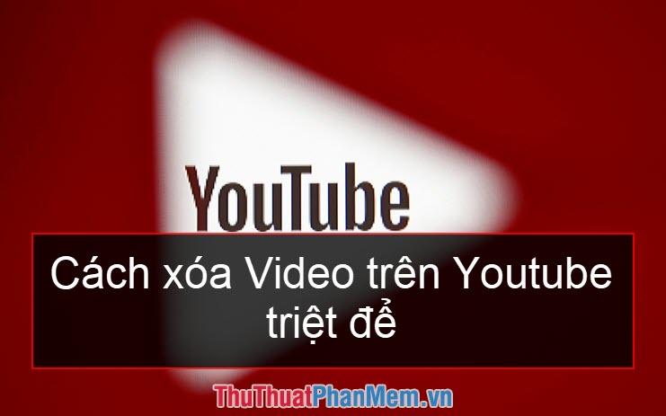 Hướng dẫn chi tiết cách xóa video trên Youtube