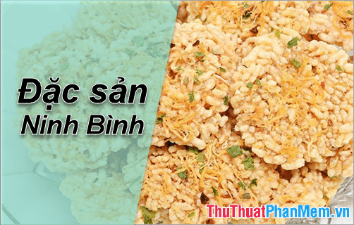 Đặc Sản Ninh Bình - Tinh Túy Ẩm Thực Làm Quà Đặc Biệt