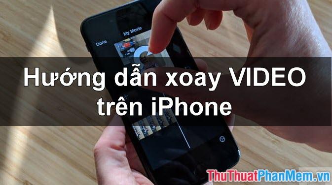Cách Xoay Video Trên iPhone: Hướng Dẫn Chi Tiết