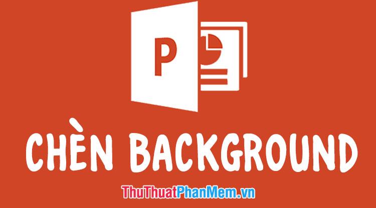 Hướng dẫn chi tiết cách thêm hình nền vào PowerPoint